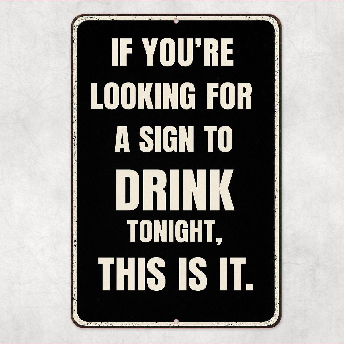 Funny Drinking Sign, Man Cave Sign, Funny Bar Sign, 8x12 Aluminum Sign, UV Resistant Outdoor Sign, If you're looking for a sign to drink