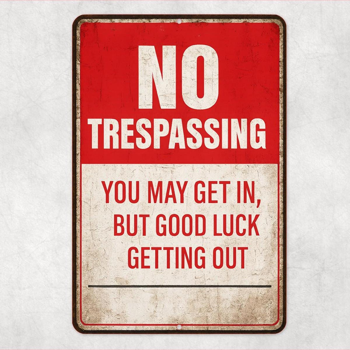 No Trespassing Funny Sign – 8x12 Metal Warning Sign for Property – Good Luck Getting Out Rustic Outdoor Decor, Cabin Decor, Yard Sign