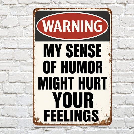 Funny Warning Metal Sign, Sense of Humor Sign, Distresses Warning Sign, Rustic Font 8x12 Aluminum Road Sign, UV Resistant Outdoor Sign 12x18