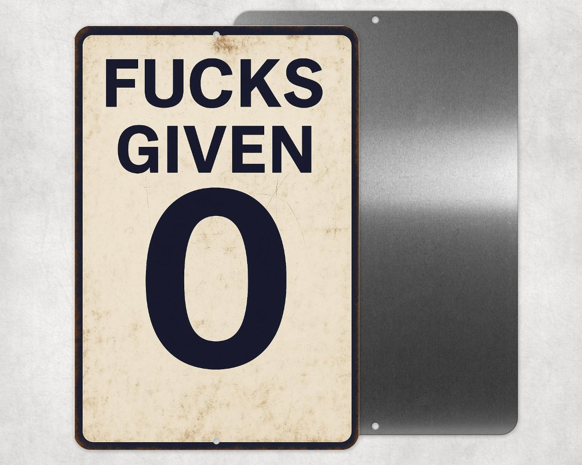 Rustic FUCKS Given 0 Metal Sign, Funny Sarcastic Sign, Vintage Style Sign, 8x12 Aluminum Decorative Sign, UV Resistant Outdoor Sign