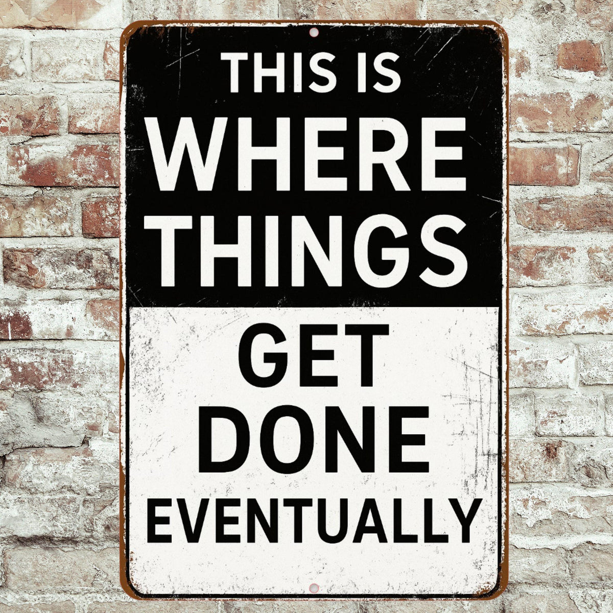 Funny Shop Garage Sign, Where Things Get Done Eventually Sign, Distressed Style Sign, Rustic 8x12 Aluminum Sign, UV Resistant Outdoor Sign