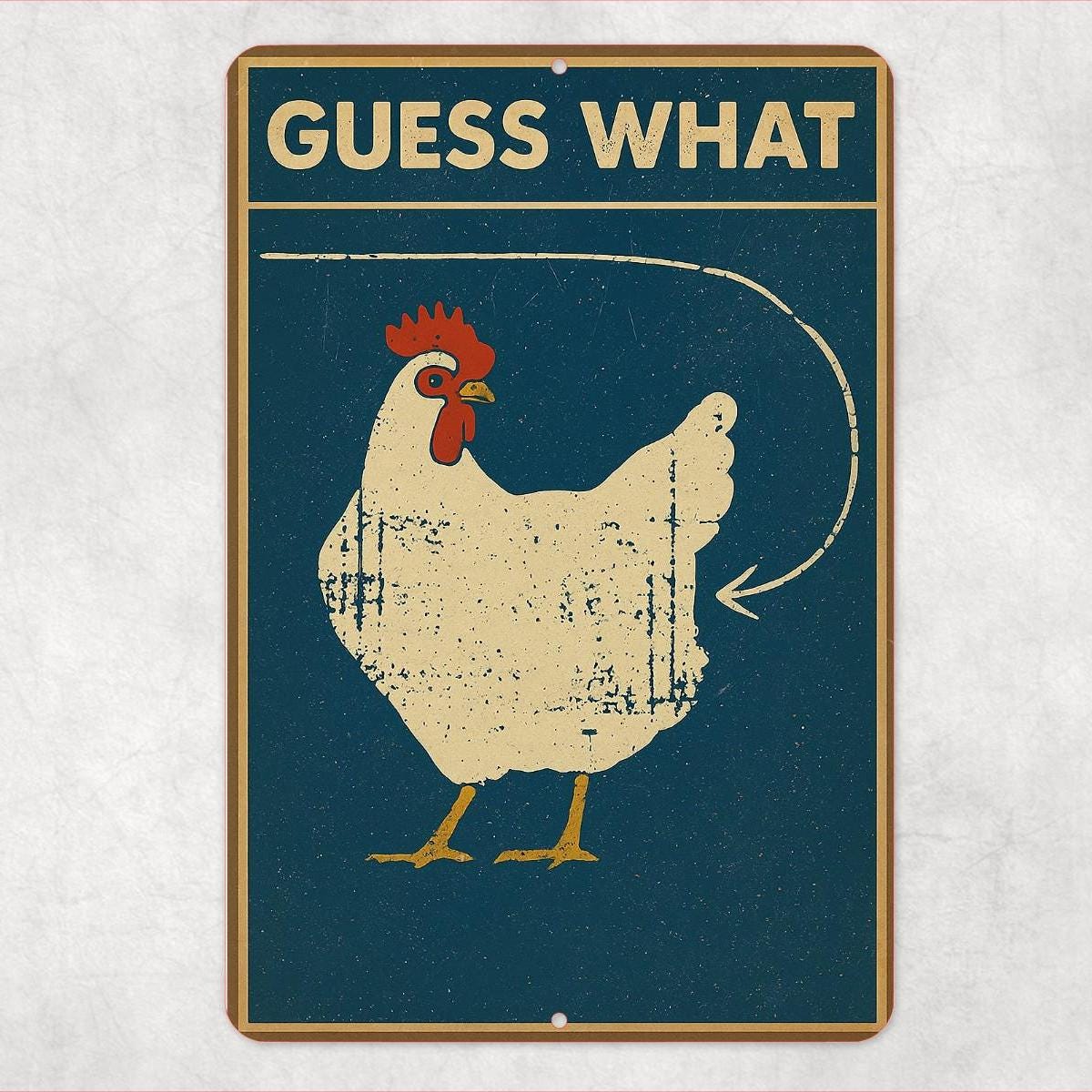 Guess What Chicken Butt Sign, Funny Chicken Sign, Distressed Style Sign, 8x12 Aluminum Sign, UV Resistant Outdoor Sign, Homestead Sign