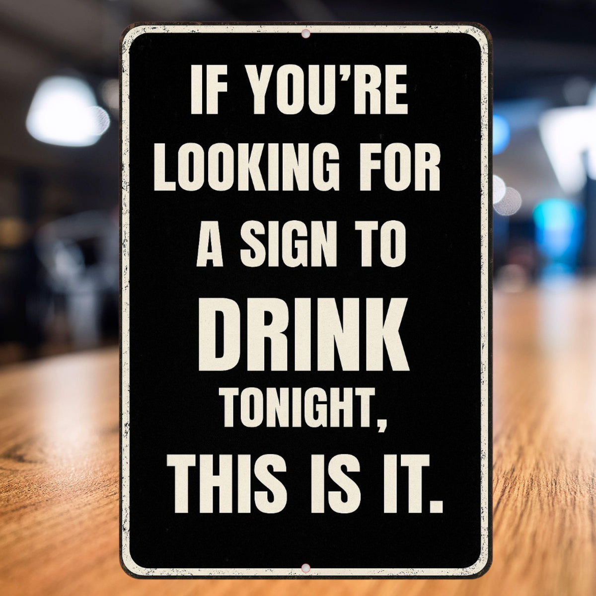 Funny Drinking Sign, Man Cave Sign, Funny Bar Sign, 8x12 Aluminum Sign, UV Resistant Outdoor Sign, If you're looking for a sign to drink