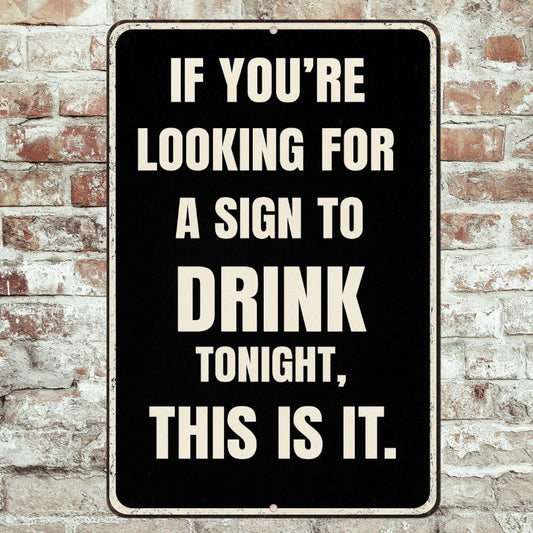 Funny Drinking Sign, Man Cave Sign, Funny Bar Sign, 8x12 Aluminum Sign, UV Resistant Outdoor Sign, If you're looking for a sign to drink