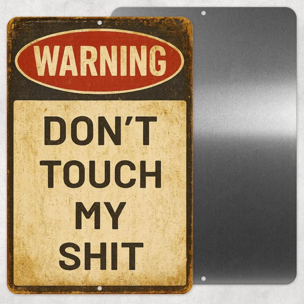 Funny Warning Sign – 8x12 “Don’t Touch My Shit” Metal Wall Sign, Sarcastic Garage, Shop, or Man Cave Decor, Dad Gift