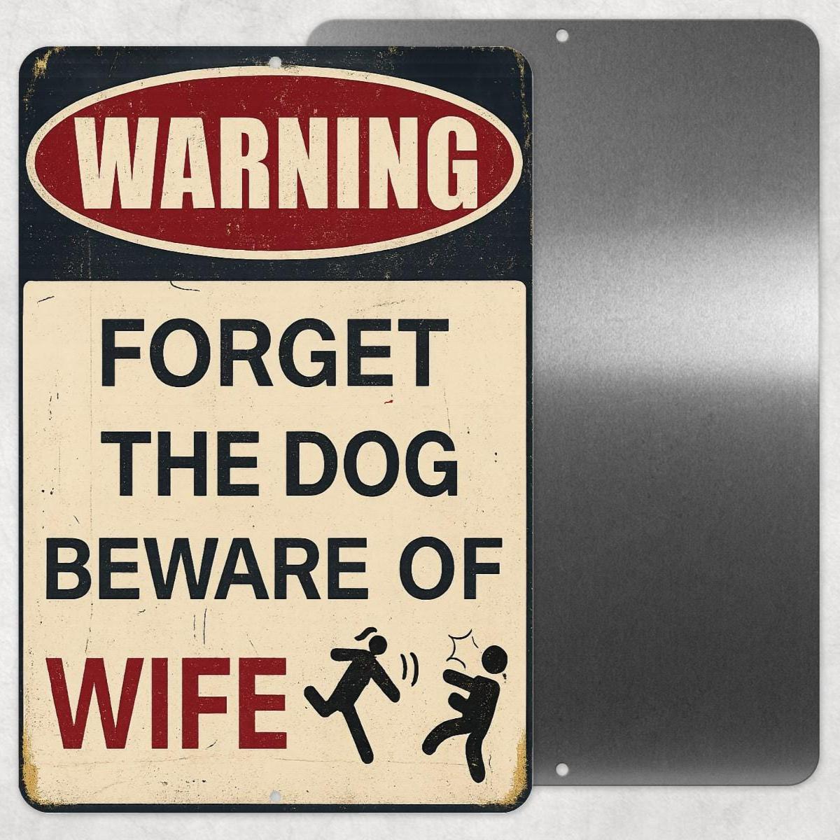 Forget the Dog Beware of Wife Sign – Funny 8x12 Metal Warning Sign for Home, Garage or Man Cave Decor, Dad Gift