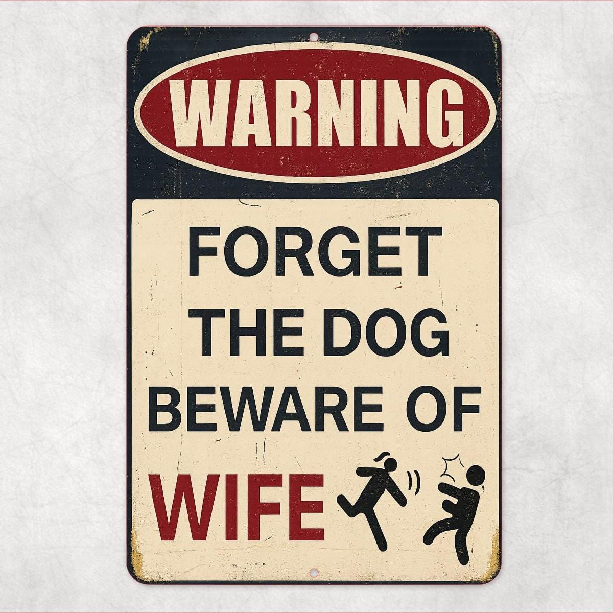 Forget the Dog Beware of Wife Sign – Funny 8x12 Metal Warning Sign for Home, Garage or Man Cave Decor, Dad Gift