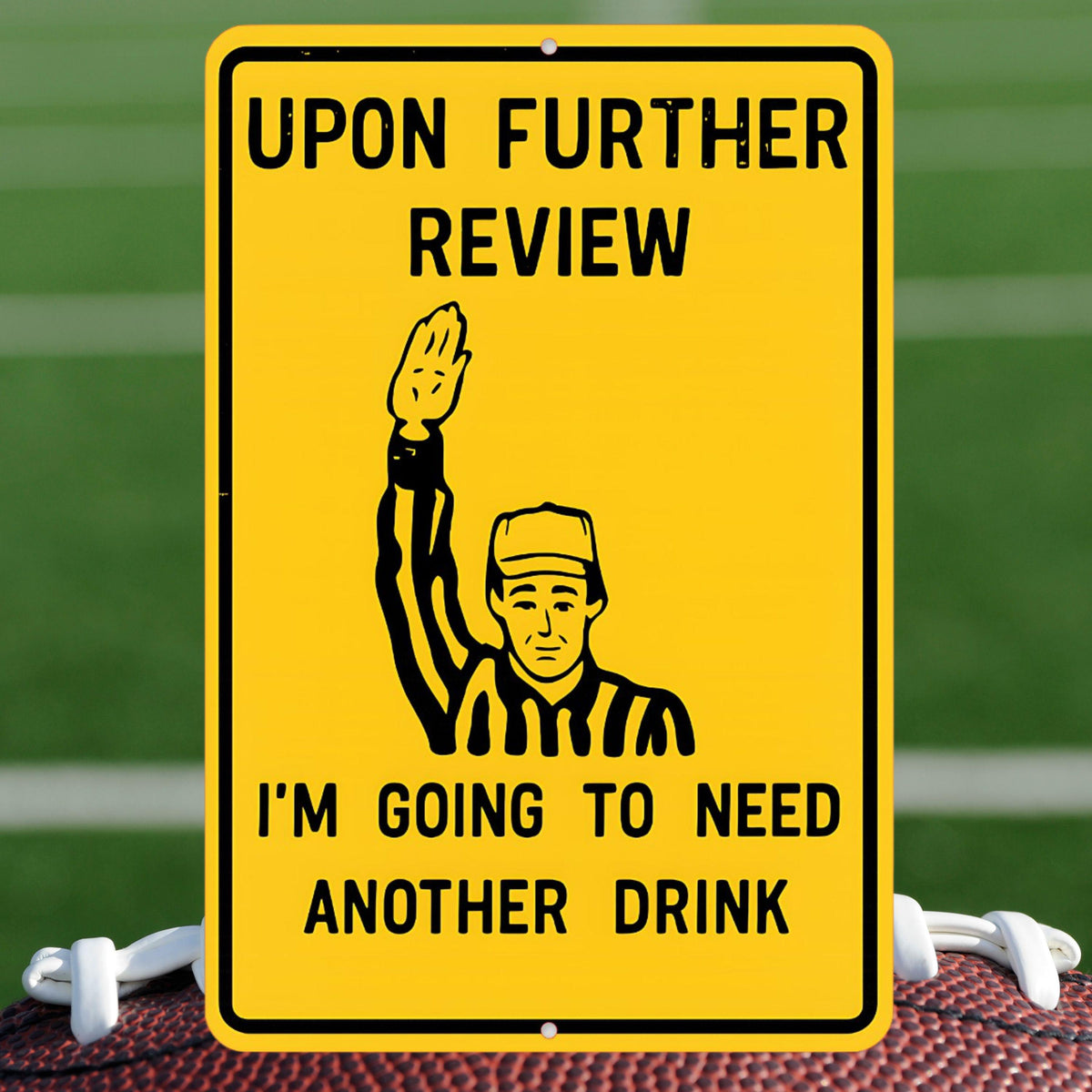 Funny Referee Bar Sign – “Upon Further Review, I’m Going to Need Another Drink” 8x12 Metal Wall Decor for Home Bar or Man Cave, Dad Gift