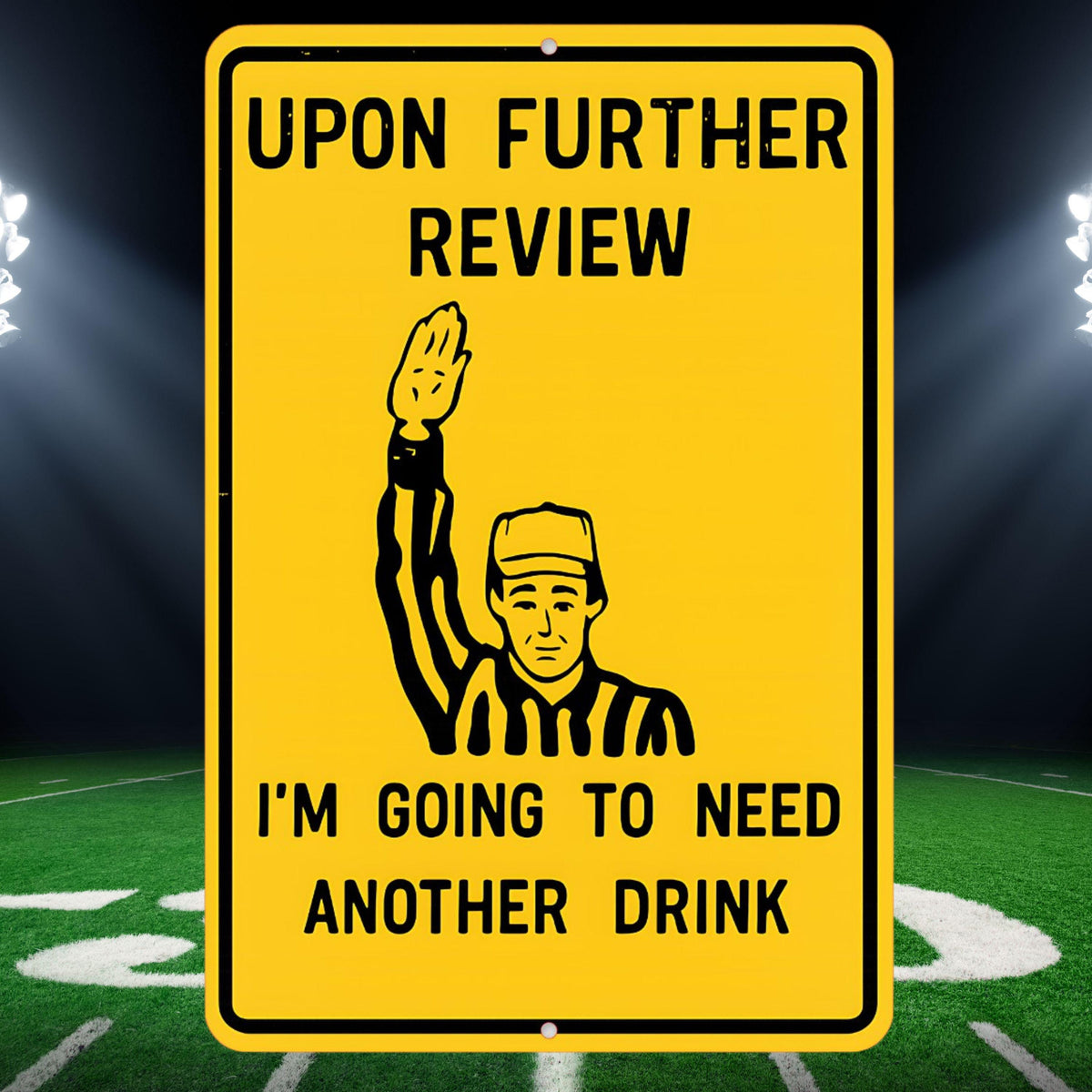 Funny Referee Bar Sign – “Upon Further Review, I’m Going to Need Another Drink” 8x12 Metal Wall Decor for Home Bar or Man Cave, Dad Gift