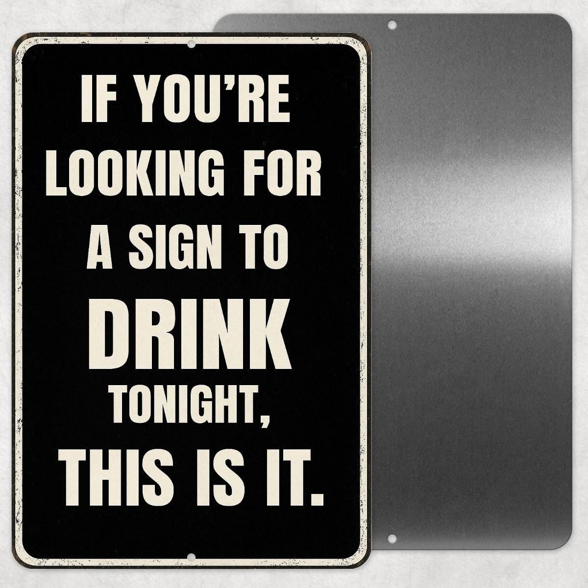 Funny Drinking Sign, Man Cave Sign, Funny Bar Sign, 8x12 Aluminum Sign, UV Resistant Outdoor Sign, If you're looking for a sign to drink