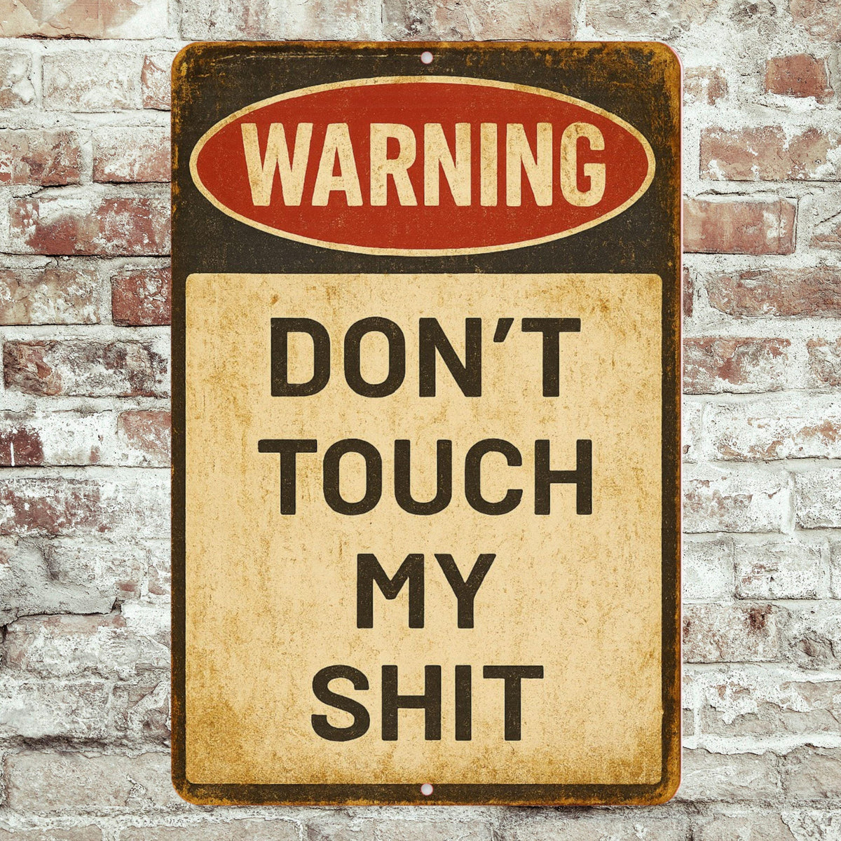 Funny Warning Sign – 8x12 “Don’t Touch My Shit” Metal Wall Sign, Sarcastic Garage, Shop, or Man Cave Decor, Dad Gift