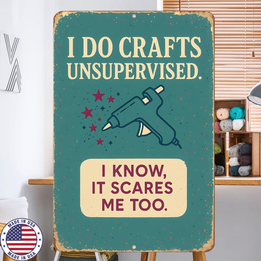 Funny Craft Room Sign – 8x12 UV Resistant Sublimated Metal Wall Decor – “I Do Crafts Unsupervised” Gift for Crafters