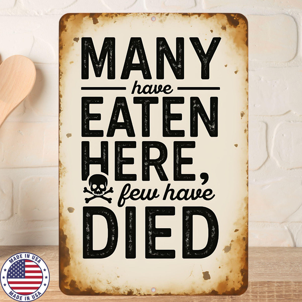 Many Have Eaten Here Few Have Died Sign – Funny Kitchen Wall Art – 8x12 UV Resistant Aluminum – Rustic Cafe, Diner, Home Decor