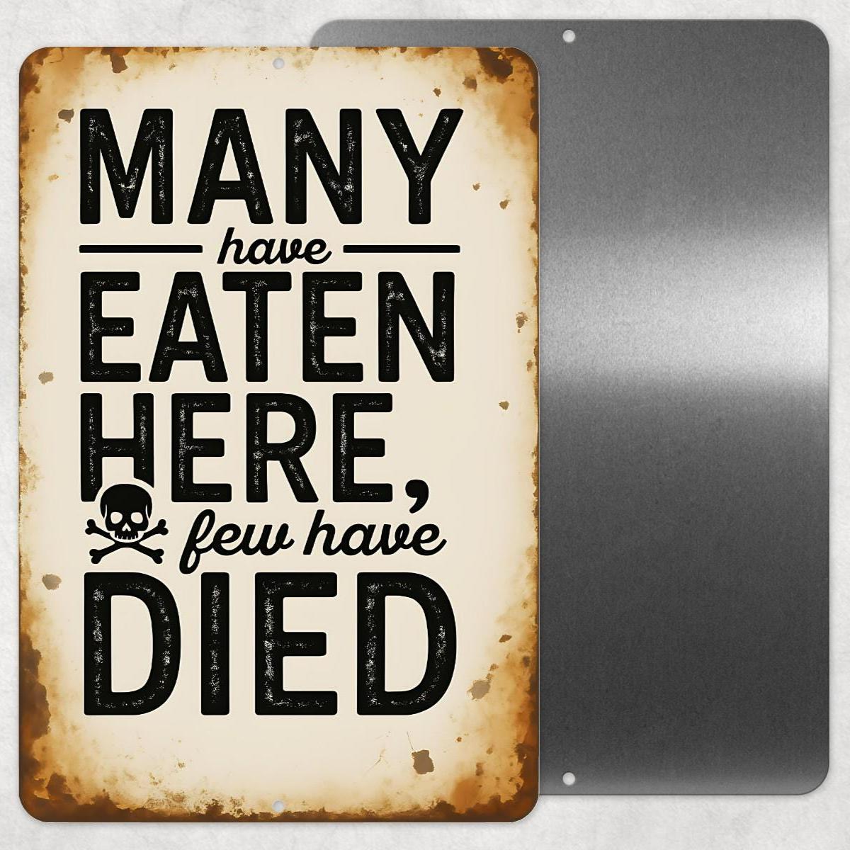 Many Have Eaten Here Few Have Died Sign – Funny Kitchen Wall Art – 8x12 UV Resistant Aluminum – Rustic Cafe, Diner, Home Decor