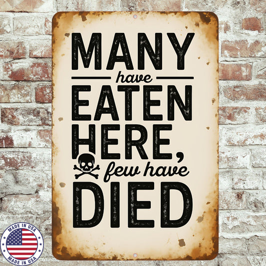 Many Have Eaten Here Few Have Died Sign – Funny Kitchen Wall Art – 8x12 UV Resistant Aluminum – Rustic Cafe, Diner, Home Decor