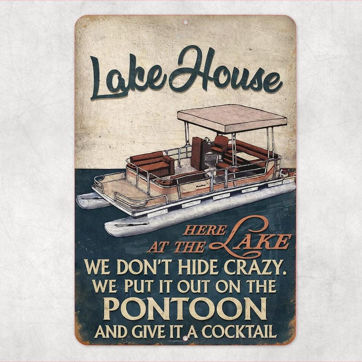 Lake House Pontoon Sign Funny, We Don’t Hide Crazy Sign, Lake Humor Decor, Pontoon Boat Sign, Cabin Wall Art, Metal Sign 8x12 12x18