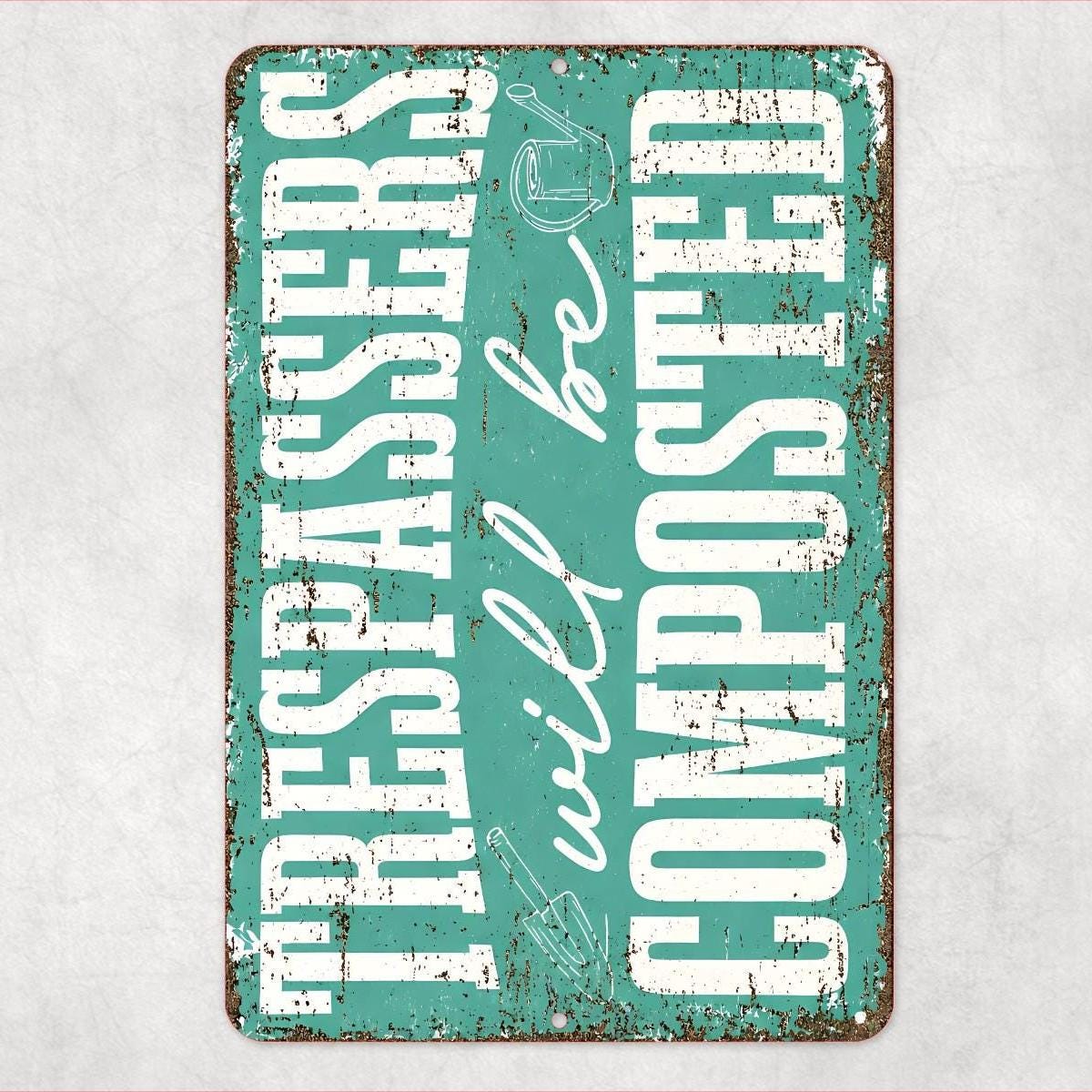 Funny Garden Sign Trespassers Will Be Composted, Gardening Humor Sign, Yard Warning Sign, Funny Outdoor Decor, Metal Garden Sign 8x12 12x18
