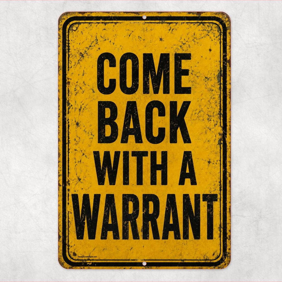 Come Back With A Warrant Sign, Funny No Trespassing Aluminum Sign, Yellow Warning Decor, Rustic Porch Garage Wall Art