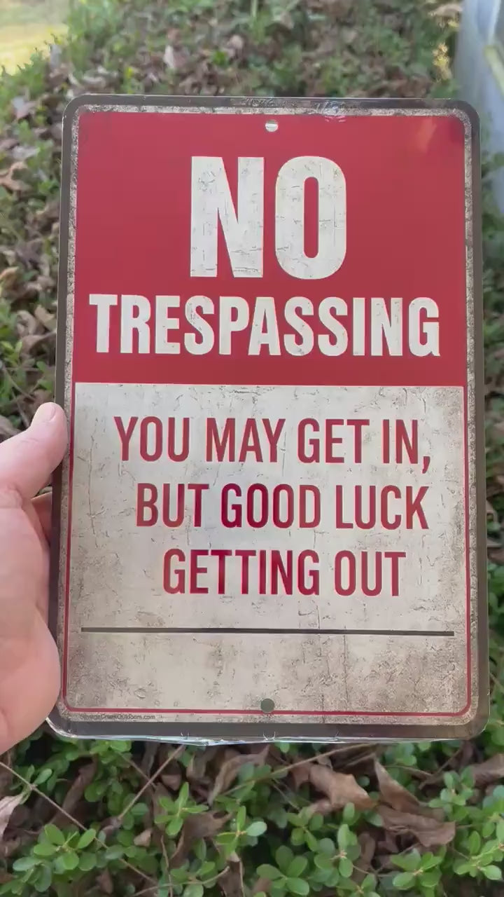 No Trespassing Funny Sign – 8x12 Metal Warning Sign for Property – Good Luck Getting Out Rustic Outdoor Decor, Cabin Decor, Yard Sign