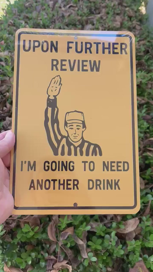 Funny Referee Bar Sign – “Upon Further Review, I’m Going to Need Another Drink” 8x12 Metal Wall Decor for Home Bar or Man Cave, Dad Gift
