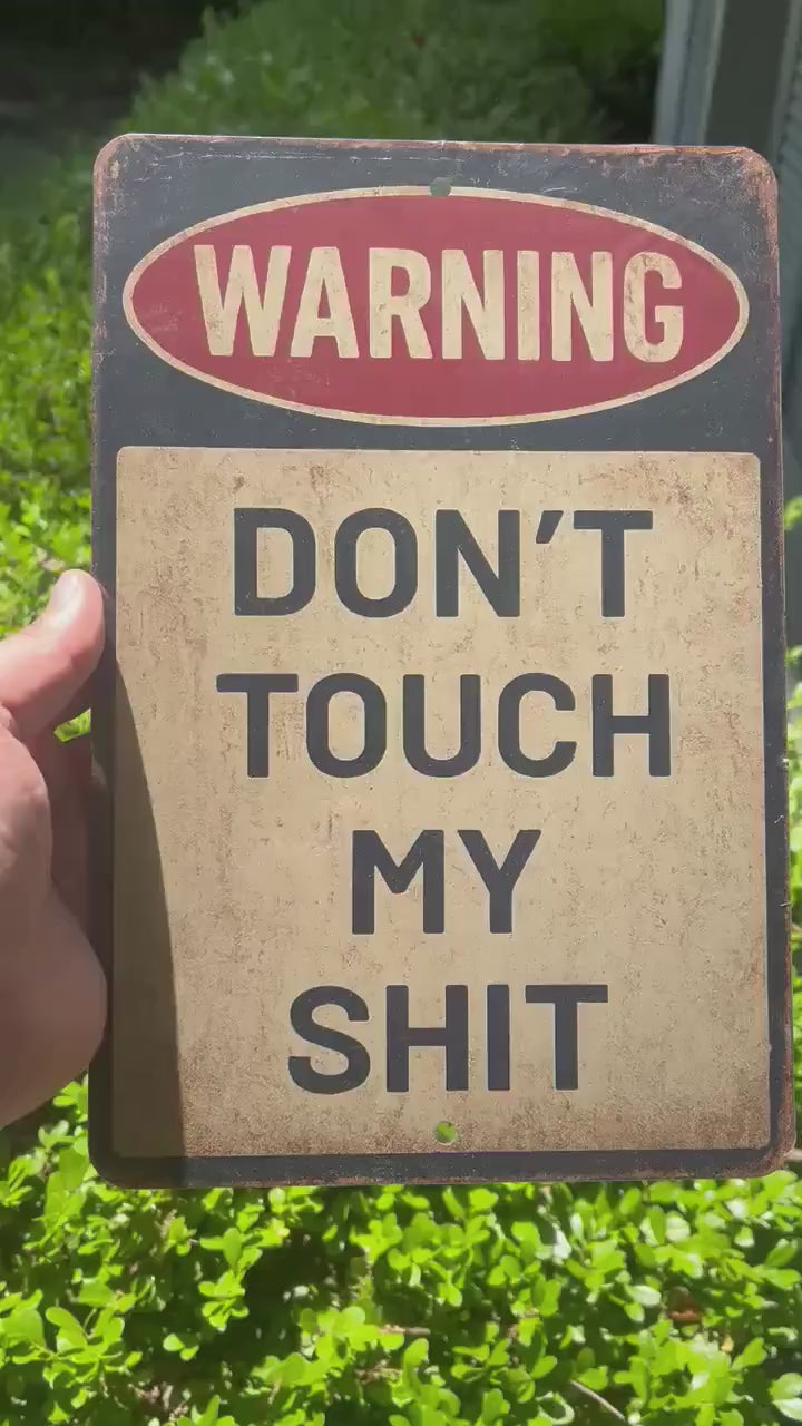 Funny Warning Sign – 8x12 “Don’t Touch My Shit” Metal Wall Sign, Sarcastic Garage, Shop, or Man Cave Decor, Dad Gift