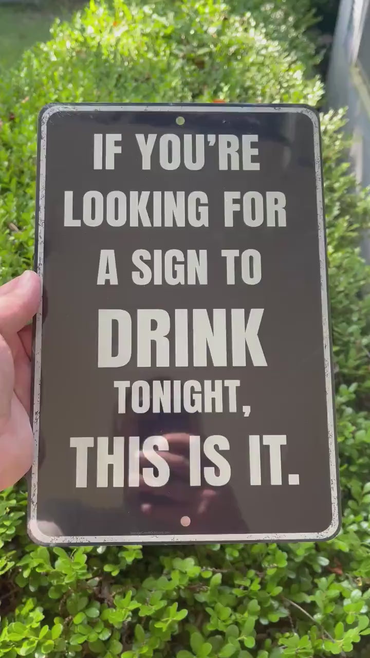 Funny Drinking Sign, Man Cave Sign, Funny Bar Sign, 8x12 Aluminum Sign, UV Resistant Outdoor Sign, If you're looking for a sign to drink
